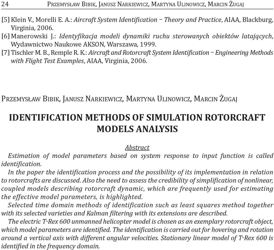 : Aircraft and Rotorcraft System Identification Engineering Methods with Flight Test Examples, aiaa, Virginia, 2006.
