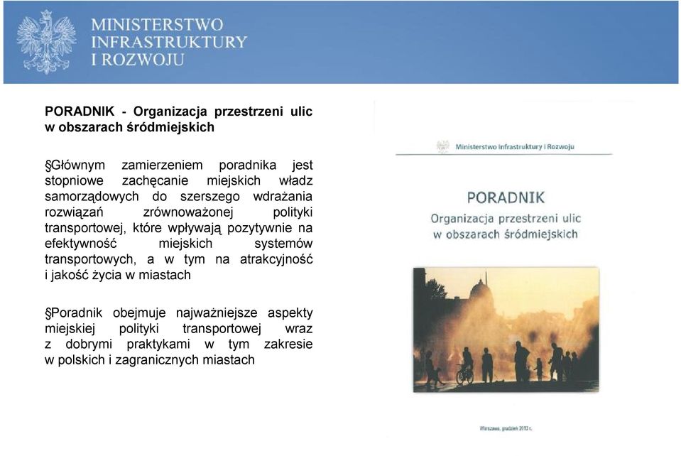 pozytywnie na efektywność miejskich systemów transportowych, a w tym na atrakcyjność i jakość życia w miastach Poradnik