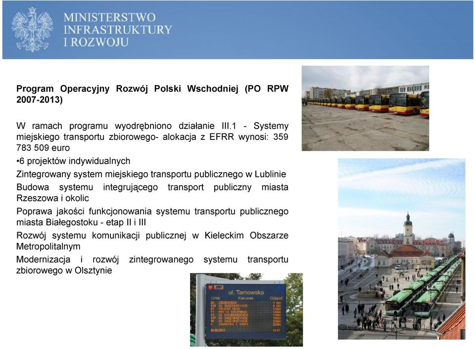transportu publicznego w Lublinie Budowa systemu integrującego transport publiczny miasta Rzeszowa i okolic Poprawa jakości funkcjonowania systemu