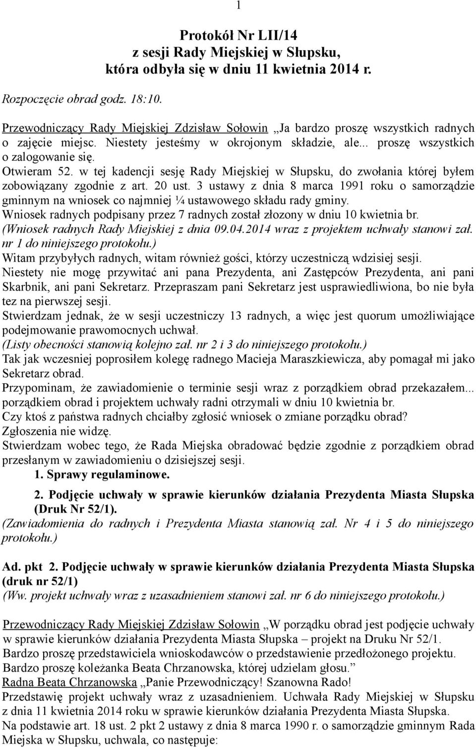 w tej kadencji sesję Rady Miejskiej w Słupsku, do zwołania której byłem zobowiązany zgodnie z art. 20 ust.