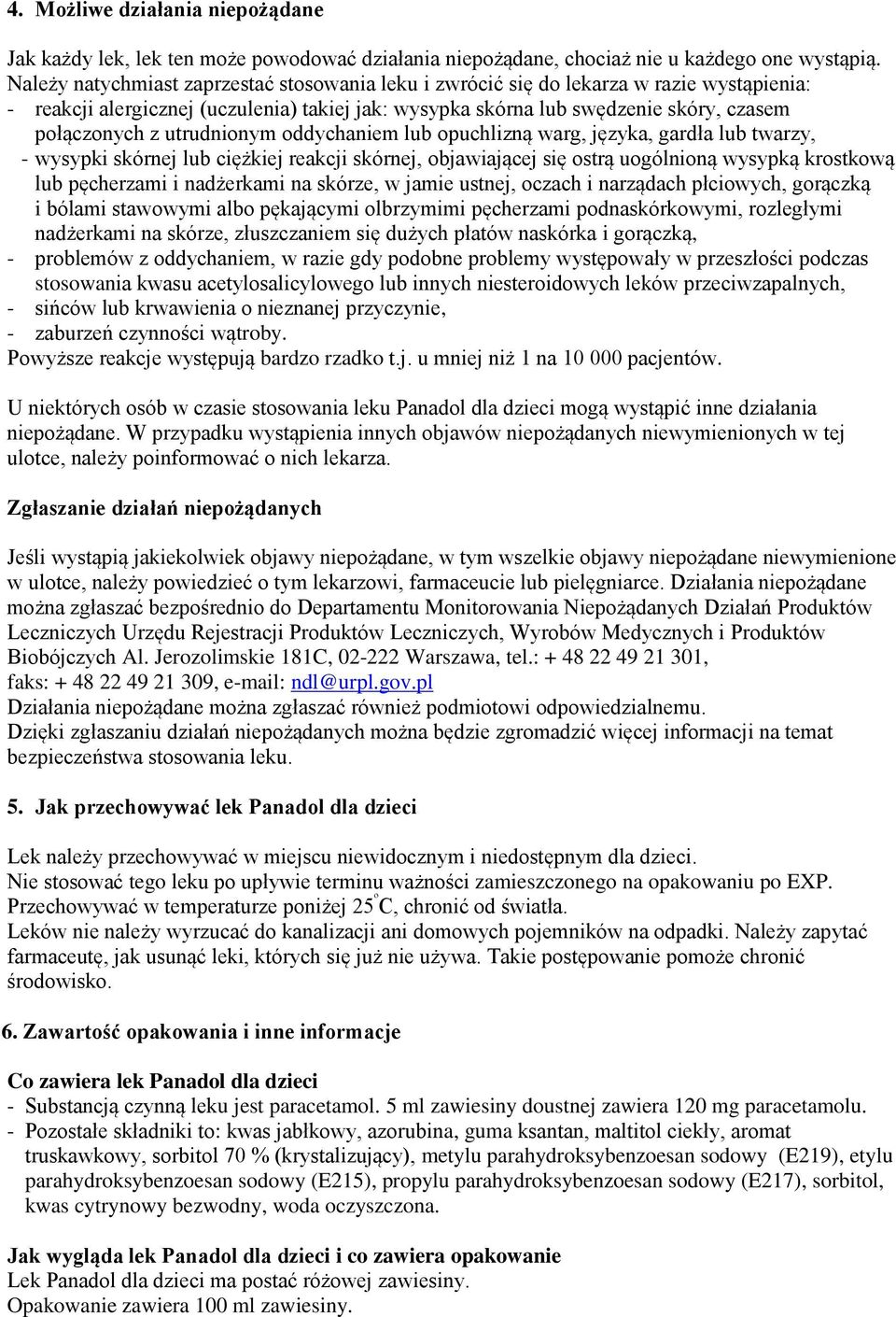 utrudnionym oddychaniem lub opuchlizną warg, języka, gardła lub twarzy, - wysypki skórnej lub ciężkiej reakcji skórnej, objawiającej się ostrą uogólnioną wysypką krostkową lub pęcherzami i nadżerkami