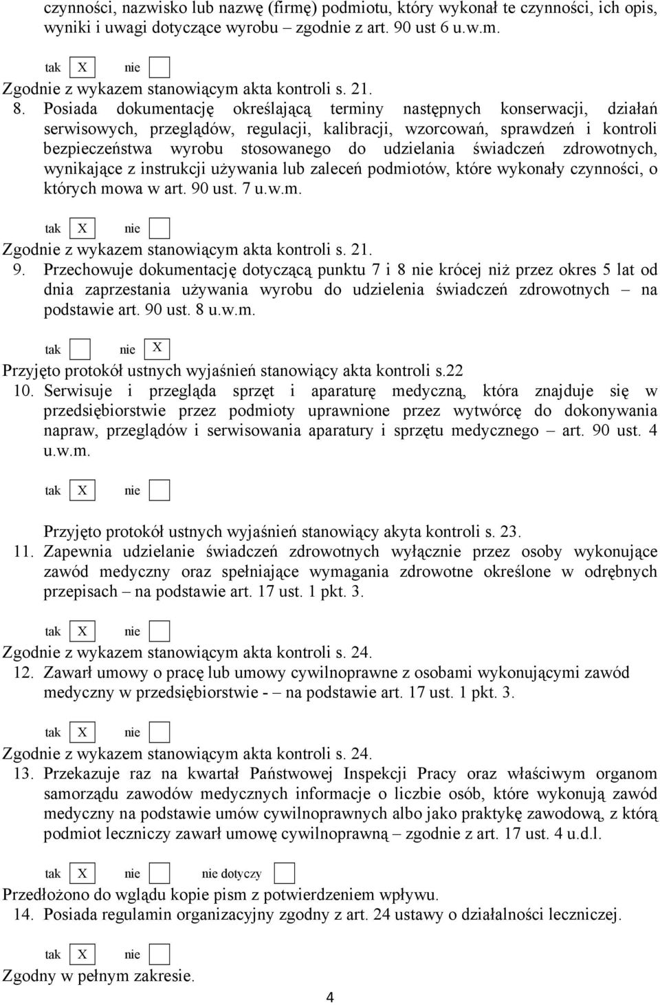 udzielania świadczeń zdrowotnych, wynikające z instrukcji uŝywania lub zaleceń podmiotów, które wykonały czynności, o których mowa w art. 90 ust. 7 u.w.m. Zgodnie z wykazem stanowiącym akta kontroli s.