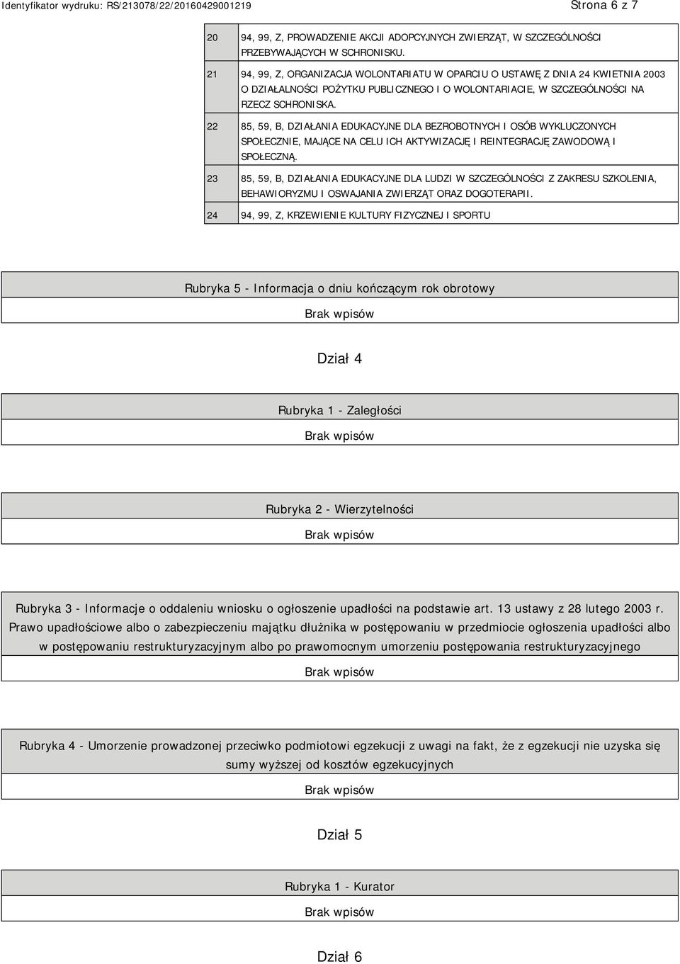 22 85, 59, B, DZIAŁANIA EDUKACYJNE DLA BEZROBOTNYCH I OSÓB WYKLUCZONYCH SPOŁECZNIE, MAJĄCE NA CELU ICH AKTYWIZACJĘ I REINTEGRACJĘ ZAWODOWĄ I SPOŁECZNĄ.