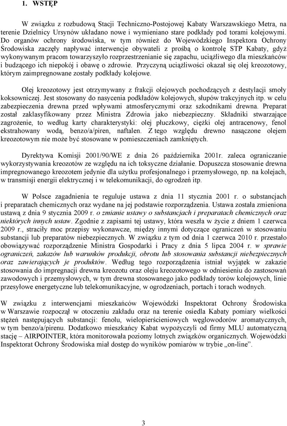 rozprzestrzenianie się zapachu, uciążliwego dla mieszkańców i budzącego ich niepokój i obawę o zdrowie.