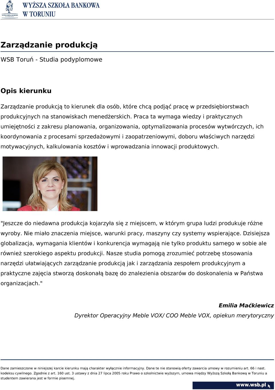 właściwych narzędzi motywacyjnych, kalkulowania kosztów i wprowadzania innowacji produktowych. "Jeszcze do niedawna produkcja kojarzyła się z miejscem, w którym grupa ludzi produkuje różne wyroby.