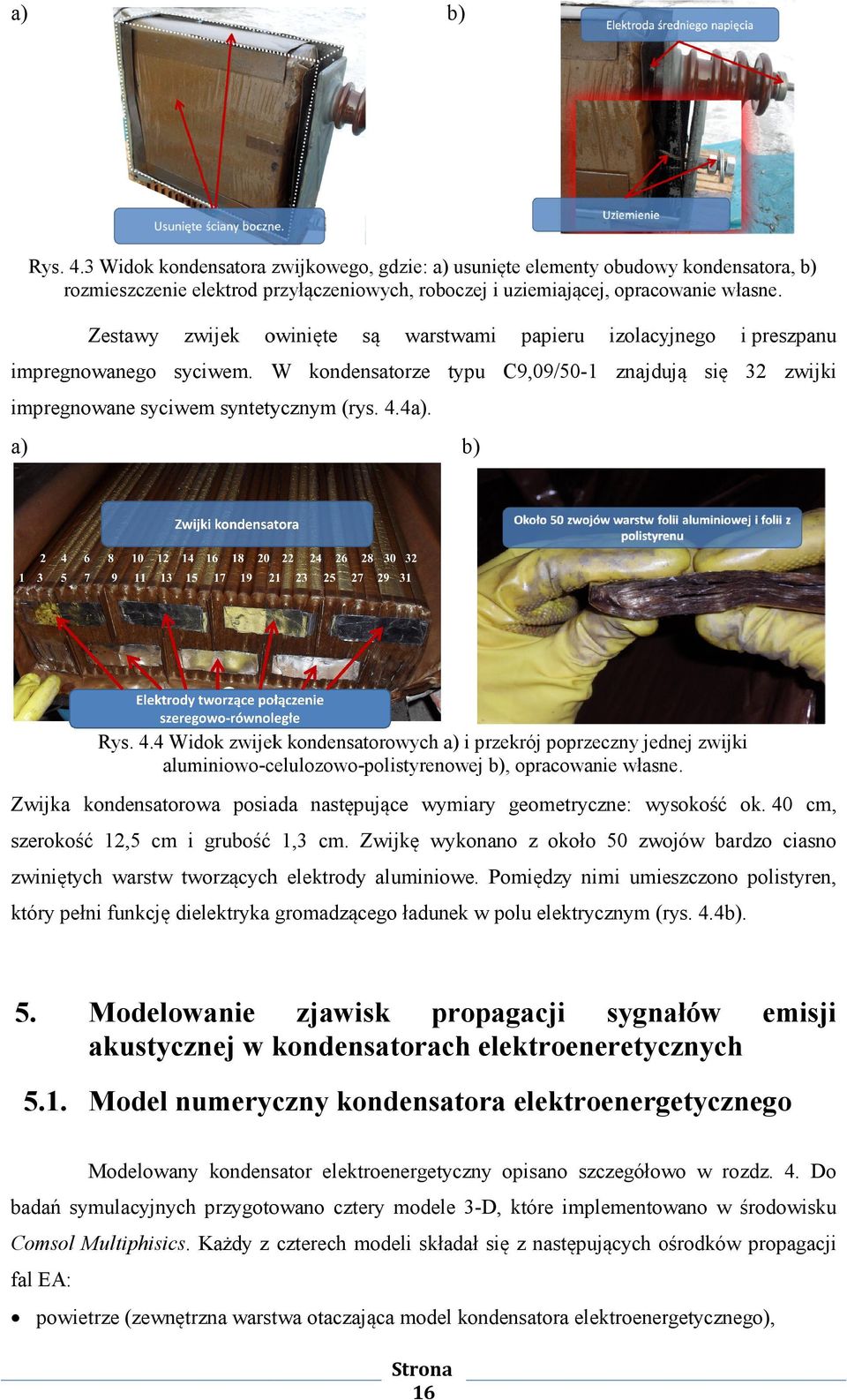 własne. własne Zestawy zwijek owinięte są w warstwami arstwami papieru izolacyjnego i preszpanu impregnowanego syciwem.