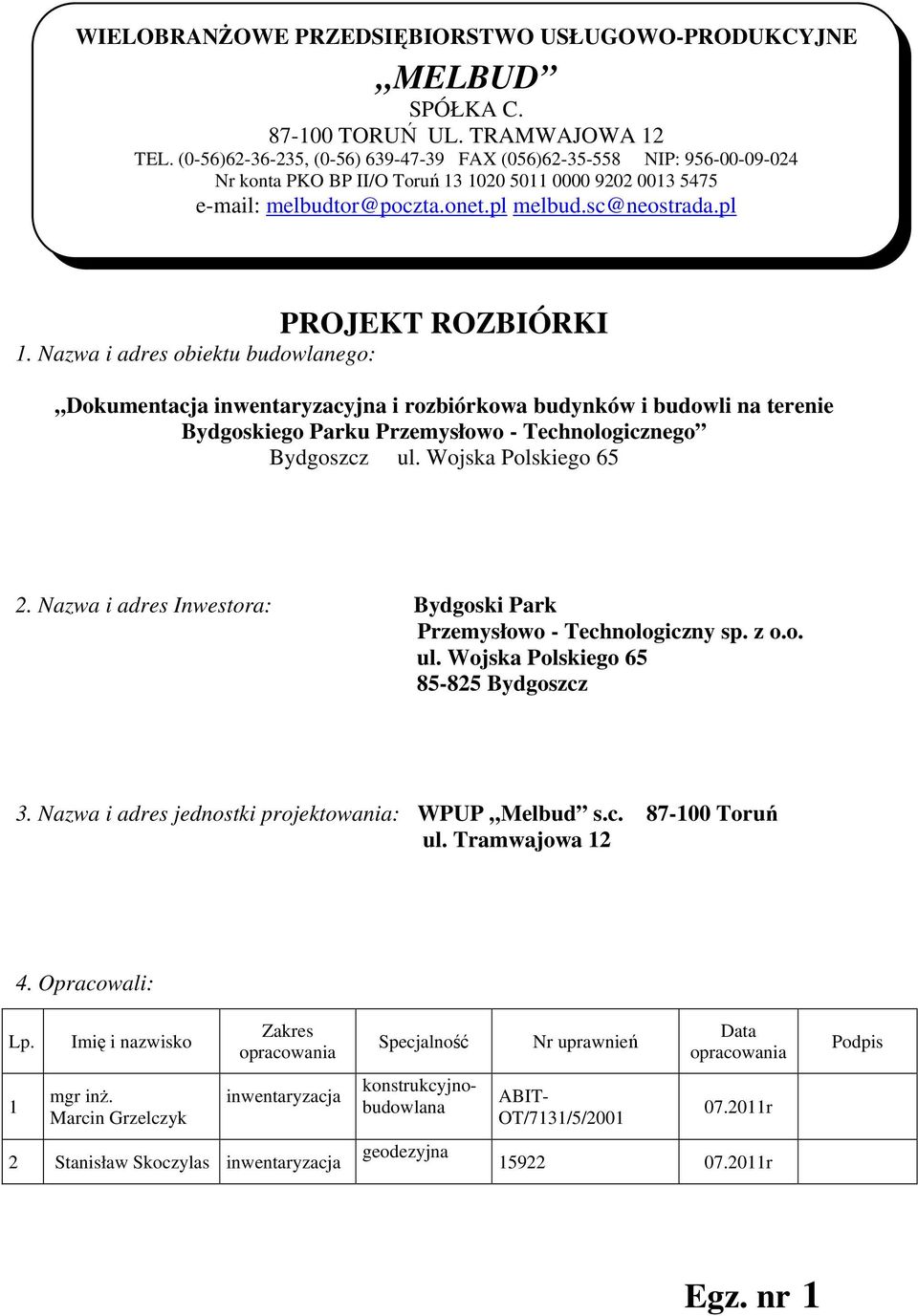 pl PROJEKT ROZBIÓRKI 1. Nazwa i adres obiektu budowlanego: Dokumentacja inwentaryzacyjna i rozbiórkowa budynków i budowli na terenie Bydgoskiego Parku Przemysłowo - Technologicznego Bydgoszcz ul.