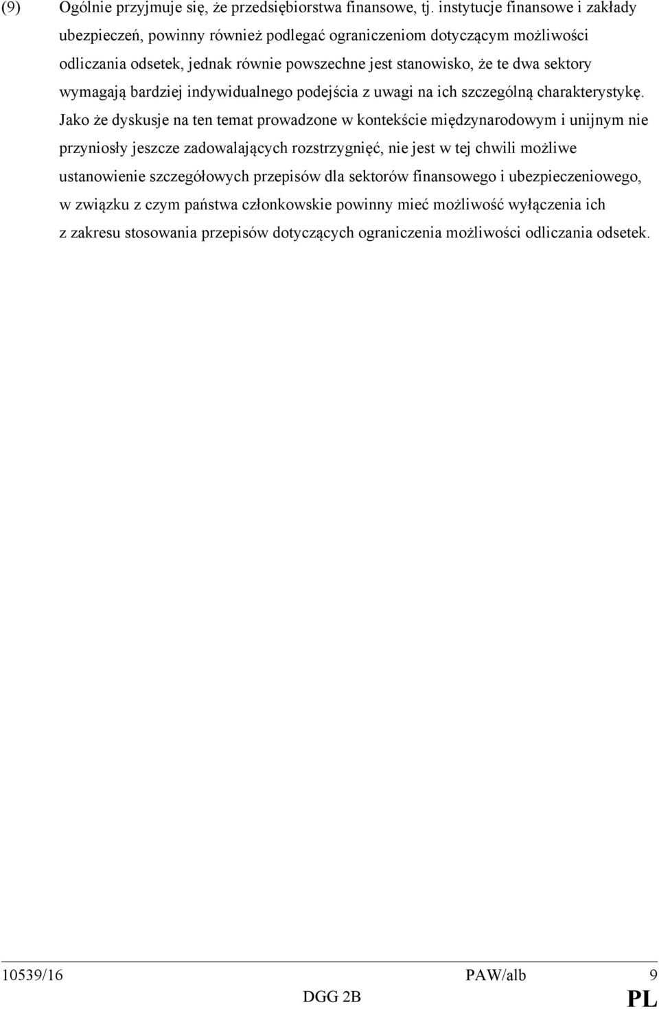 wymagają bardziej indywidualnego podejścia z uwagi na ich szczególną charakterystykę.