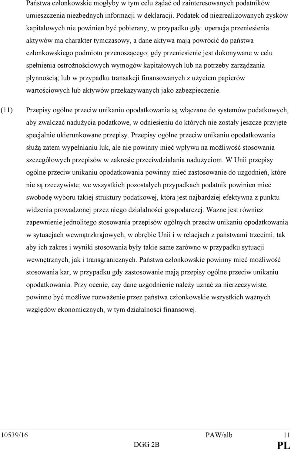 członkowskiego podmiotu przenoszącego; gdy przeniesienie jest dokonywane w celu spełnienia ostrożnościowych wymogów kapitałowych lub na potrzeby zarządzania płynnością; lub w przypadku transakcji