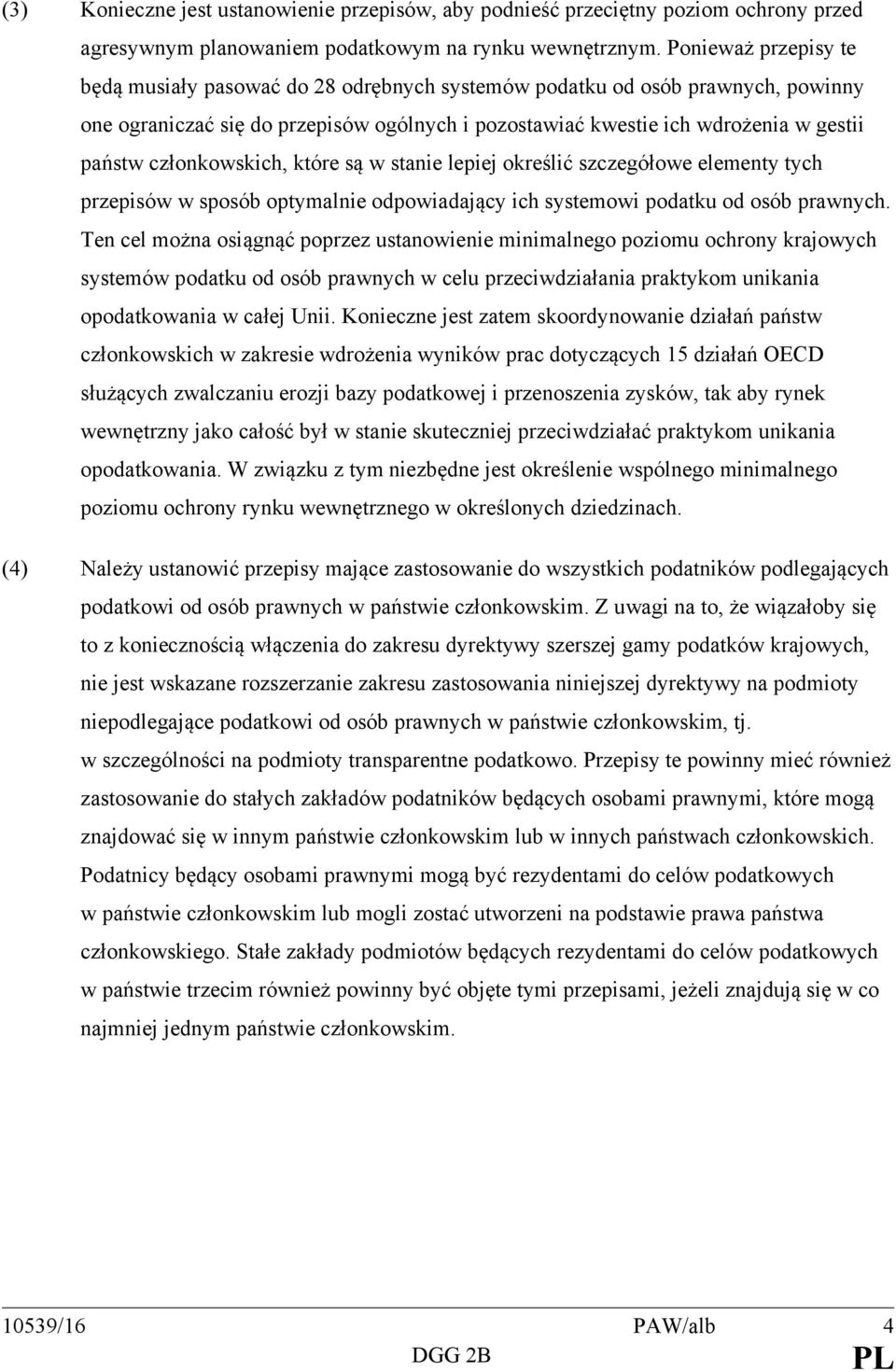 członkowskich, które są w stanie lepiej określić szczegółowe elementy tych przepisów w sposób optymalnie odpowiadający ich systemowi podatku od osób prawnych.