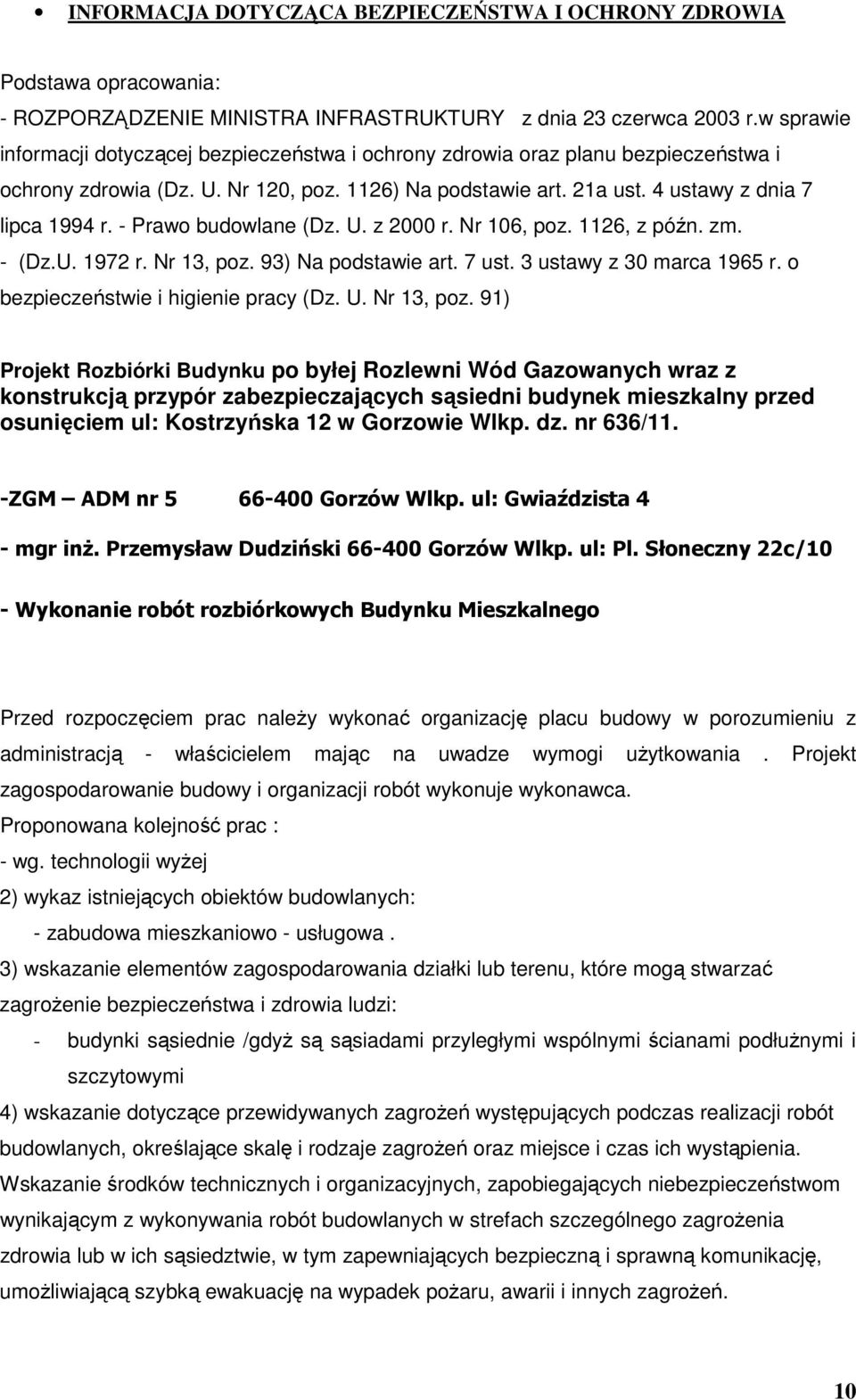 - Prawo budowlane (Dz. U. z 2000 r. Nr 106, poz. 1126, z późn. zm. - (Dz.U. 1972 r. Nr 13, poz.