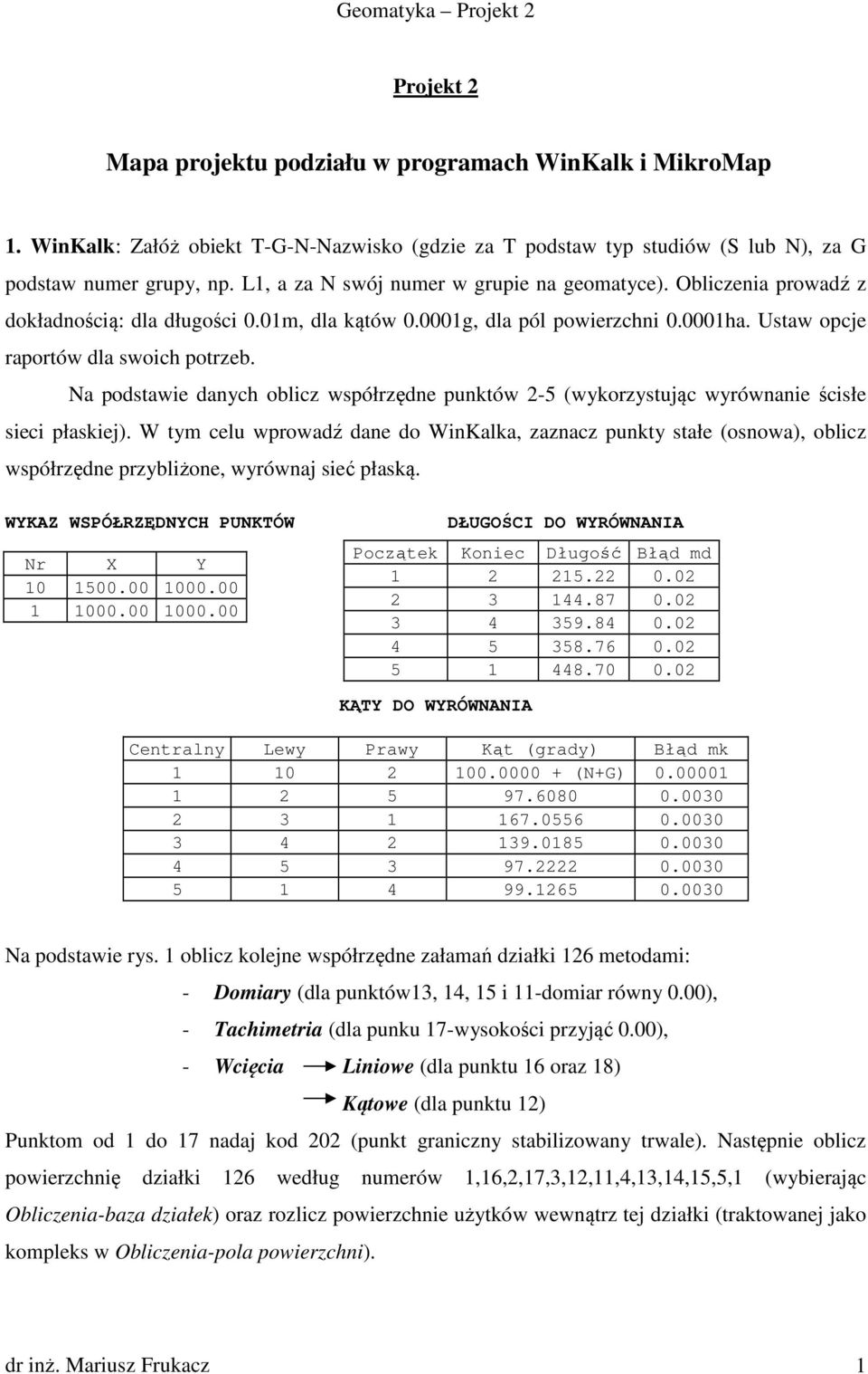 Na podstawie danych oblicz współrzędne punktów 2-5 (wykorzystując wyrównanie ścisłe sieci płaskiej).