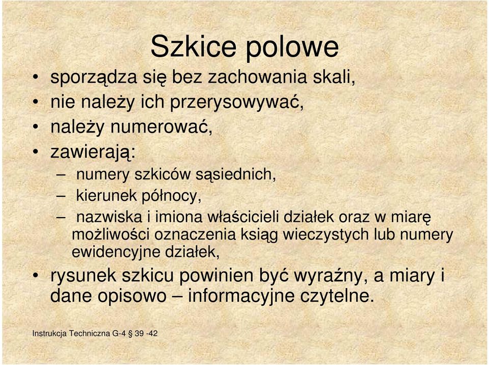 oraz w miarę moŝliwości oznaczenia ksiąg wieczystych lub numery ewidencyjne działek, rysunek