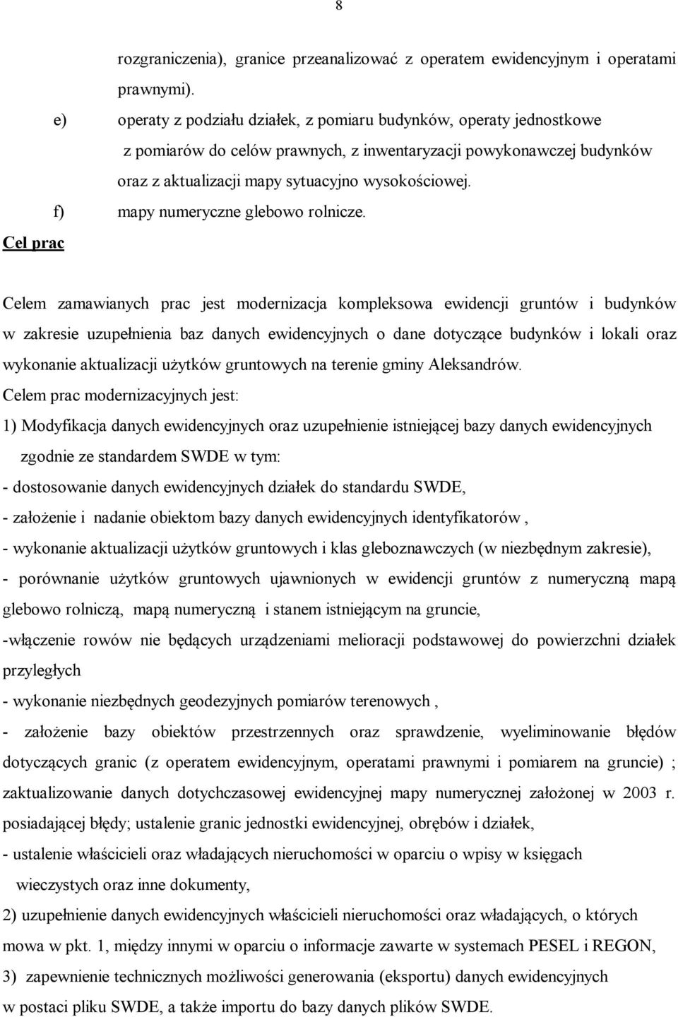 f) mapy numeryczne glebowo rolnicze.