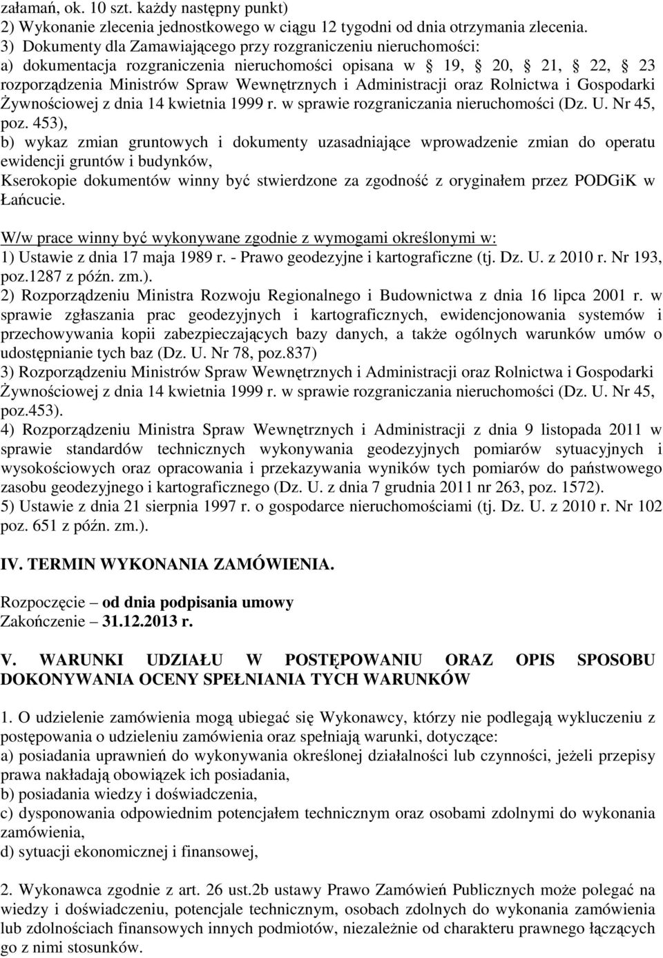oraz Rolnictwa i Gospodarki Żywnościowej z dnia 14 kwietnia 1999 r. w sprawie rozgraniczania nieruchomości (Dz. U. Nr 45, poz.