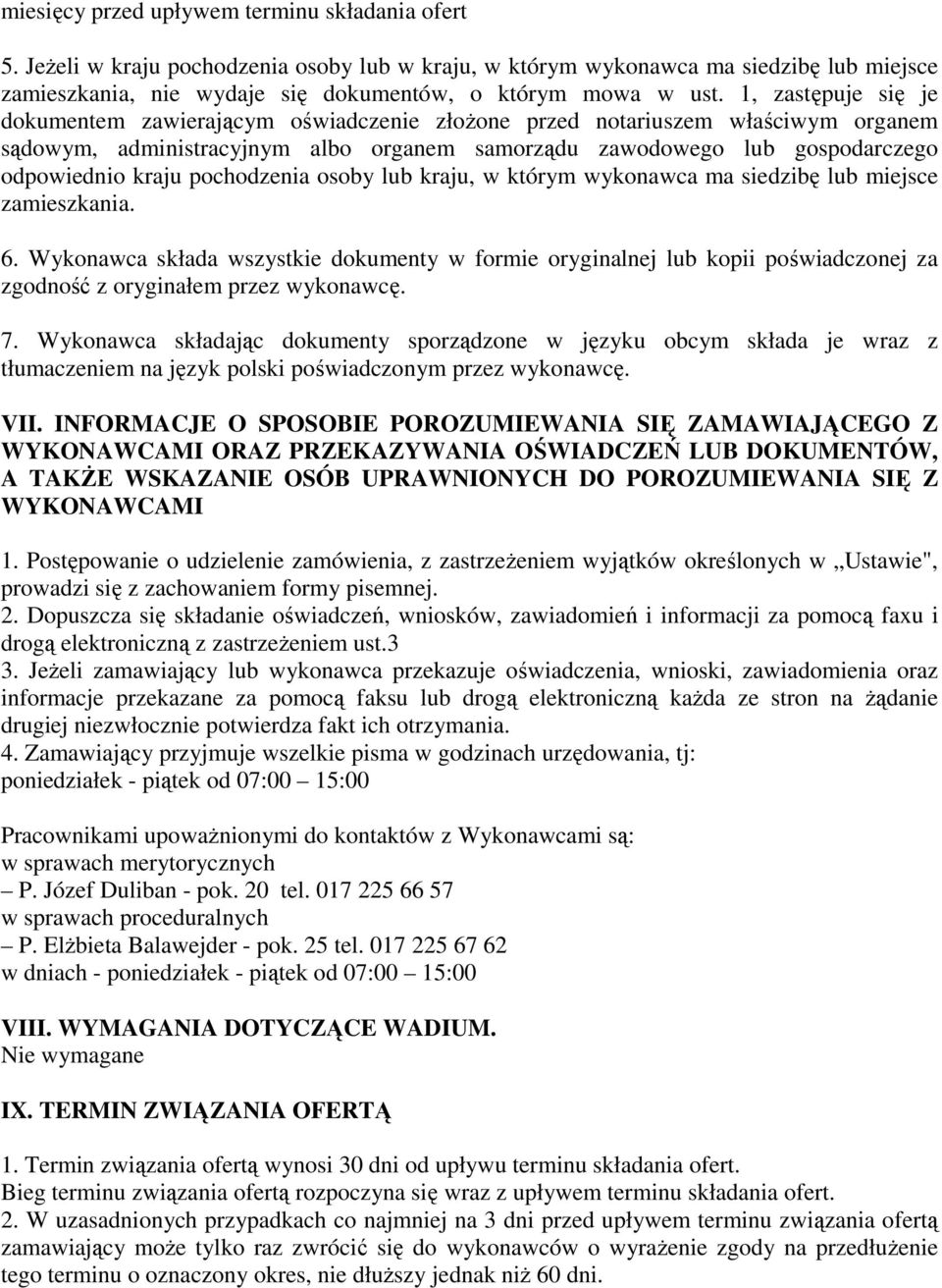 pochodzenia osoby lub kraju, w którym wykonawca ma siedzibę lub miejsce zamieszkania. 6.