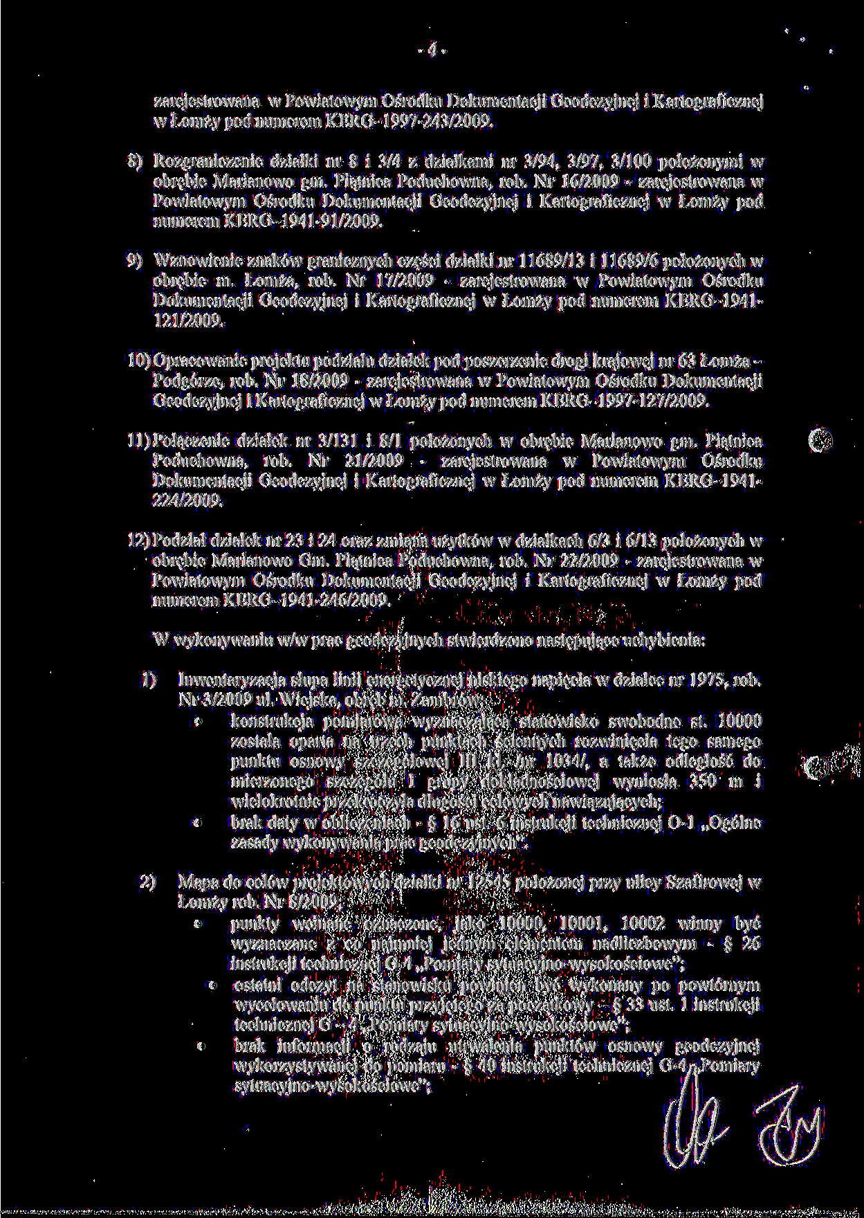 -4- zarejestrowana w Powiatowym Ośrodku Dokumentacji Geodezyjnej i Kartograficznej w Łomży pod numerem KERG-1997-243/2009.