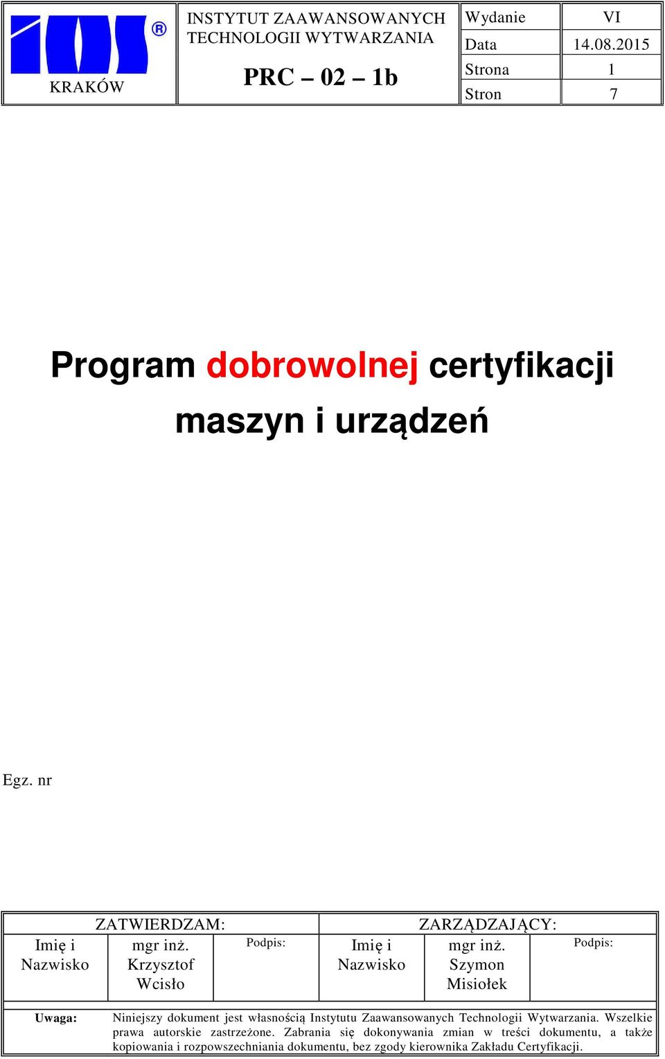 Krzysztof Wcisło Podpis: Imię i Nazwisko ZARZĄDZAJĄCY: mgr inż.