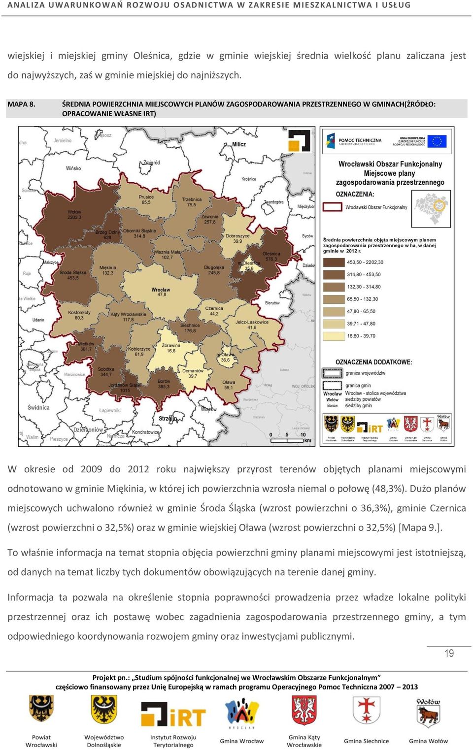 miejscowymi odnotowano w gminie Miękinia, w której ich powierzchnia wzrosła niemal o połowę (48,3%).