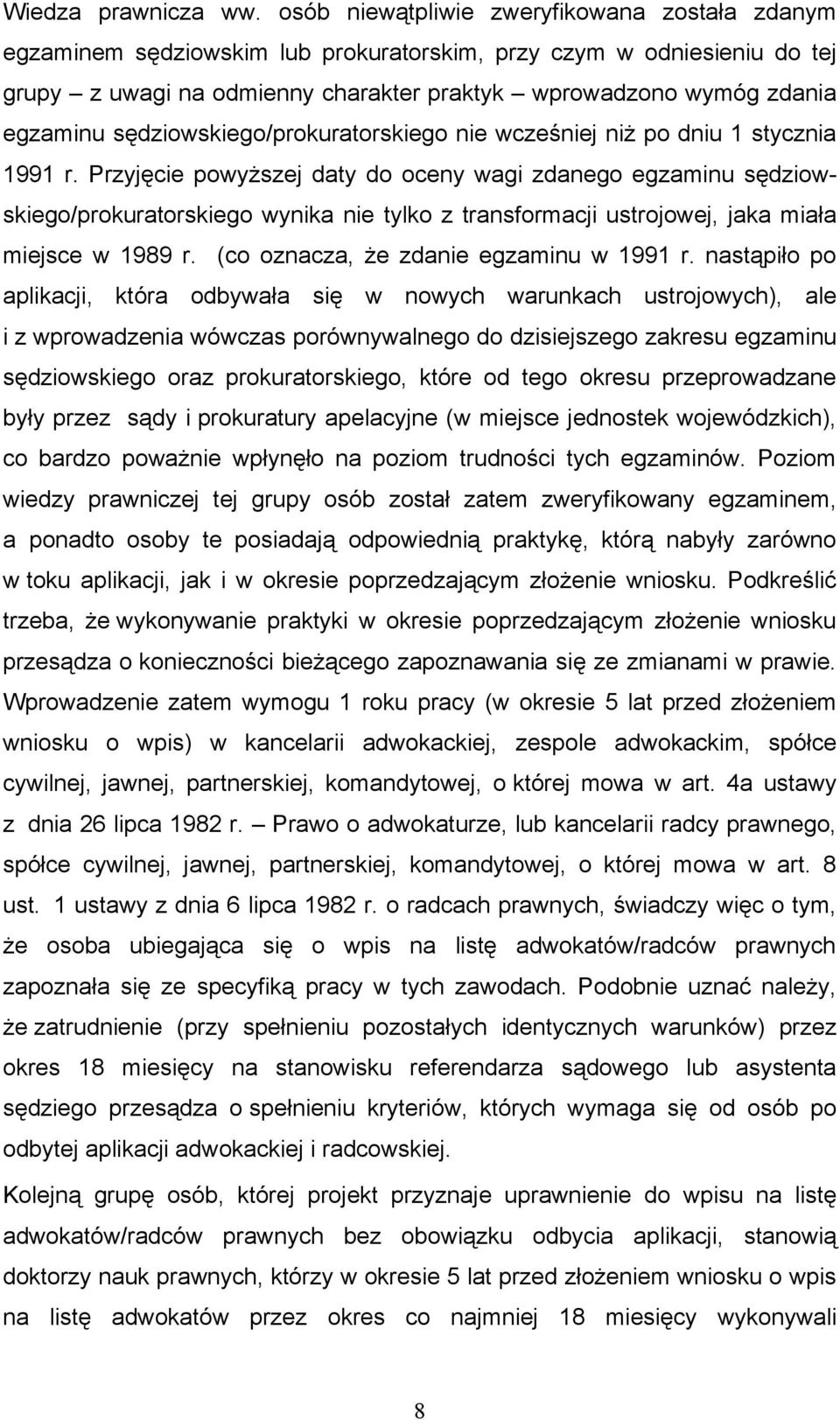 sędziowskiego/prokuratorskiego nie wcześniej niż po dniu 1 stycznia 1991 r.