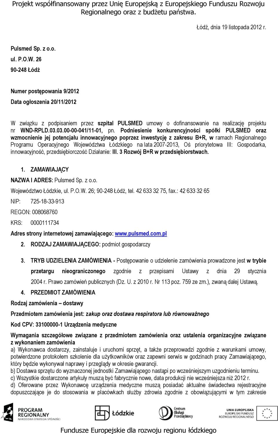 Podniesienie konkurencyjności spółki PULSMED oraz wzmocnienie jej potencjału innowacyjnego poprzez inwestycję z zakresu B+R, w ramach Regionalnego Programu Operacyjnego Województwa Łódzkiego na lata
