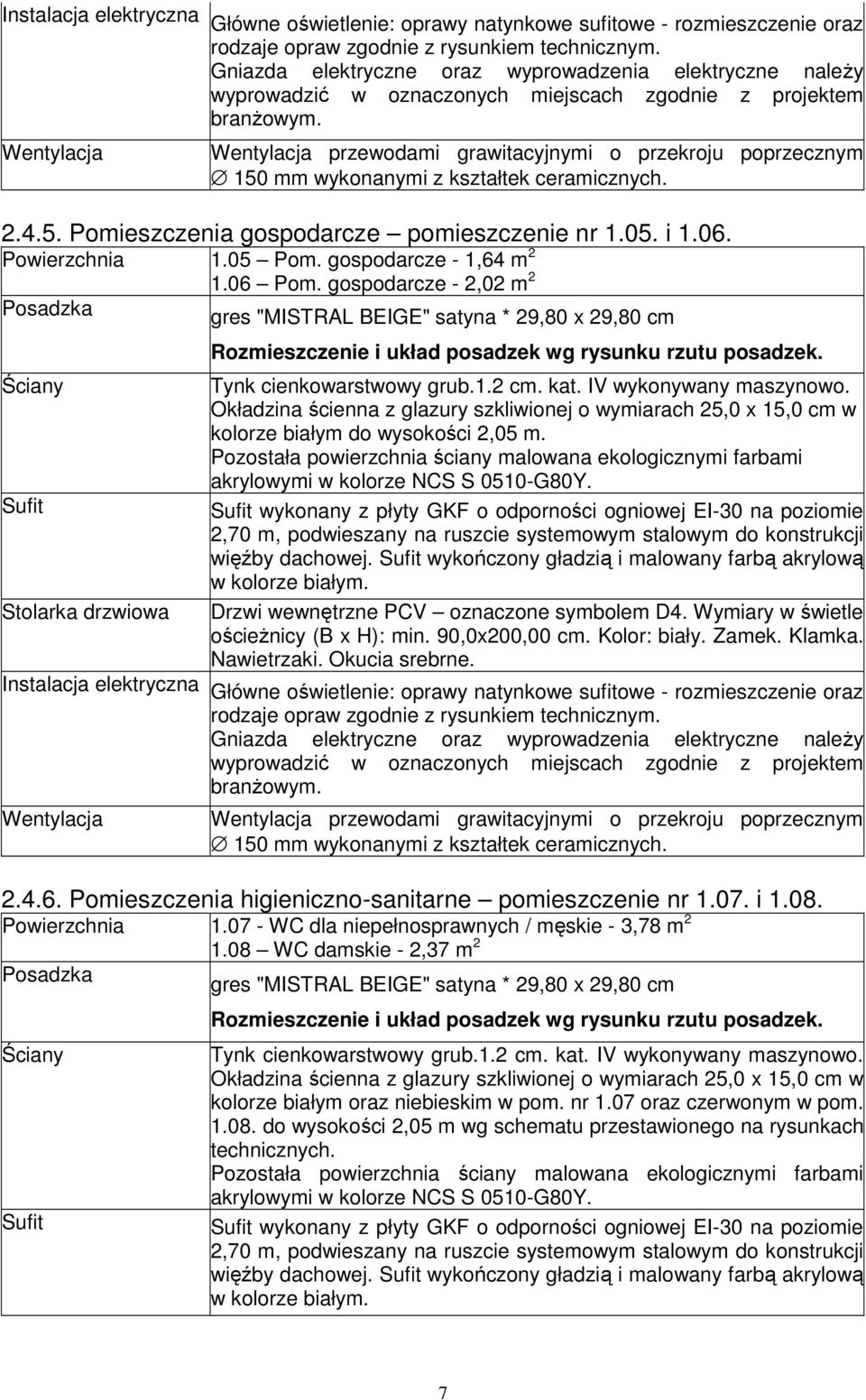 wykonany z płyty GKF o odporności ogniowej EI-30 na poziomie 2,70 m, podwieszany na ruszcie systemowym stalowym do konstrukcji więźby dachowej.