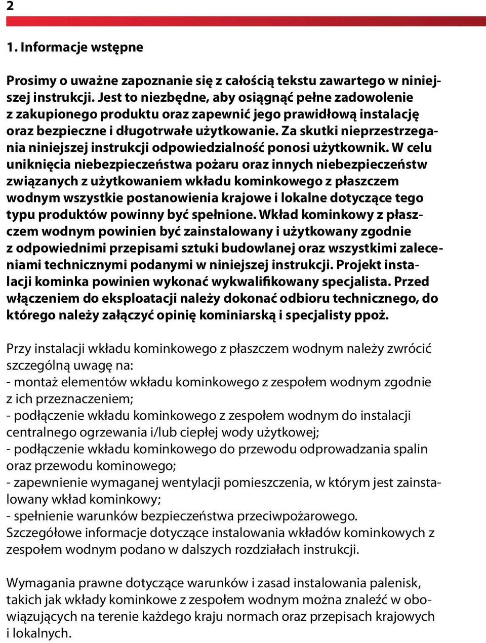 Za skutki nieprzestrzegania niniejszej instrukcji odpowiedzialność ponosi użytkownik.