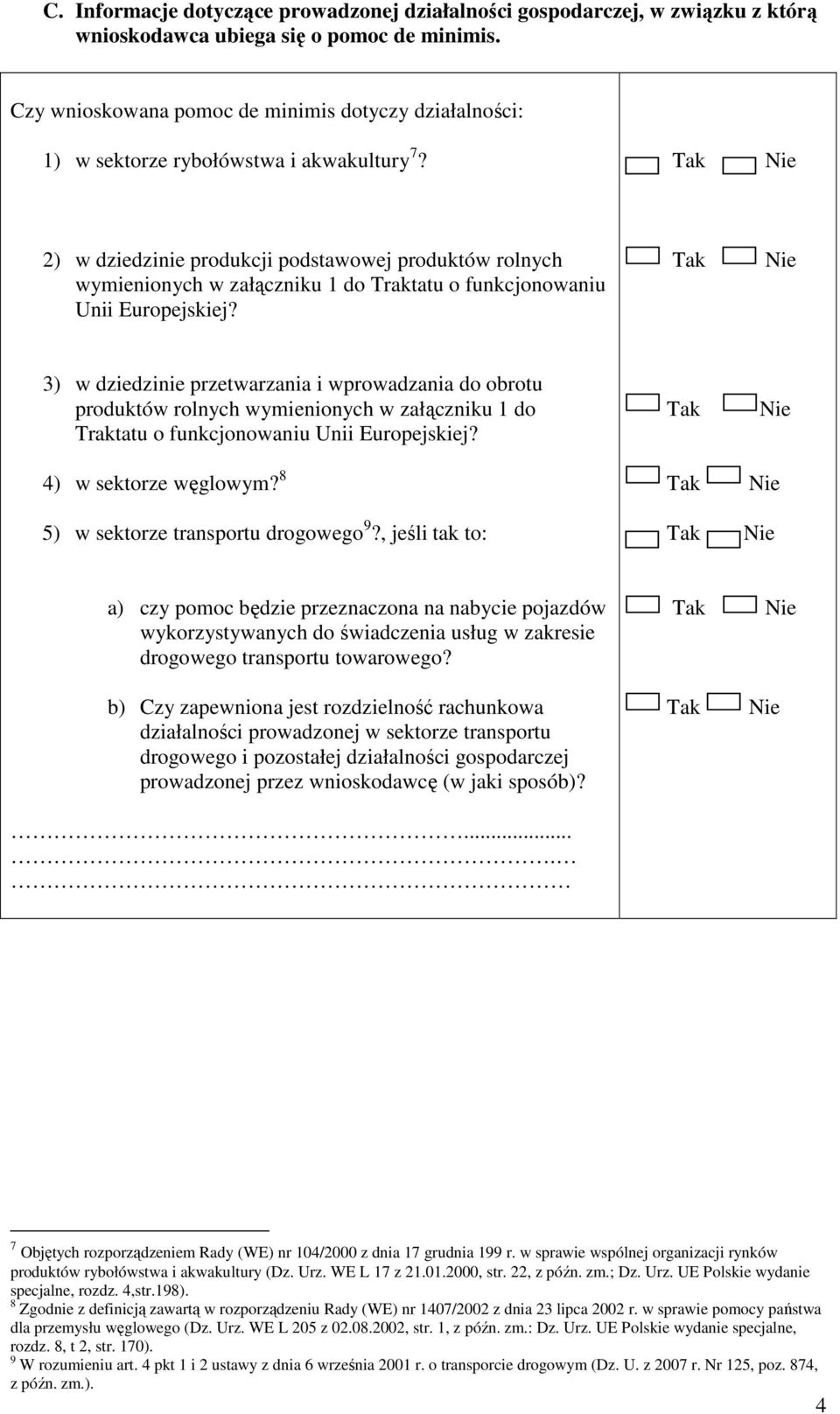 2) w dziedzinie produkcji podstawowej produktów rolnych wymienionych w załączniku 1 do Traktatu o funkcjonowaniu Unii Europejskiej?