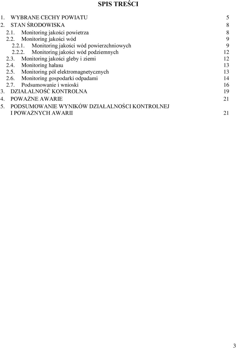 Monitoring pól elektromagnetycznych 13 2.6. Monitoring gospodarki odpadami 14 2.7. Podsumowanie i wnioski 16 3.