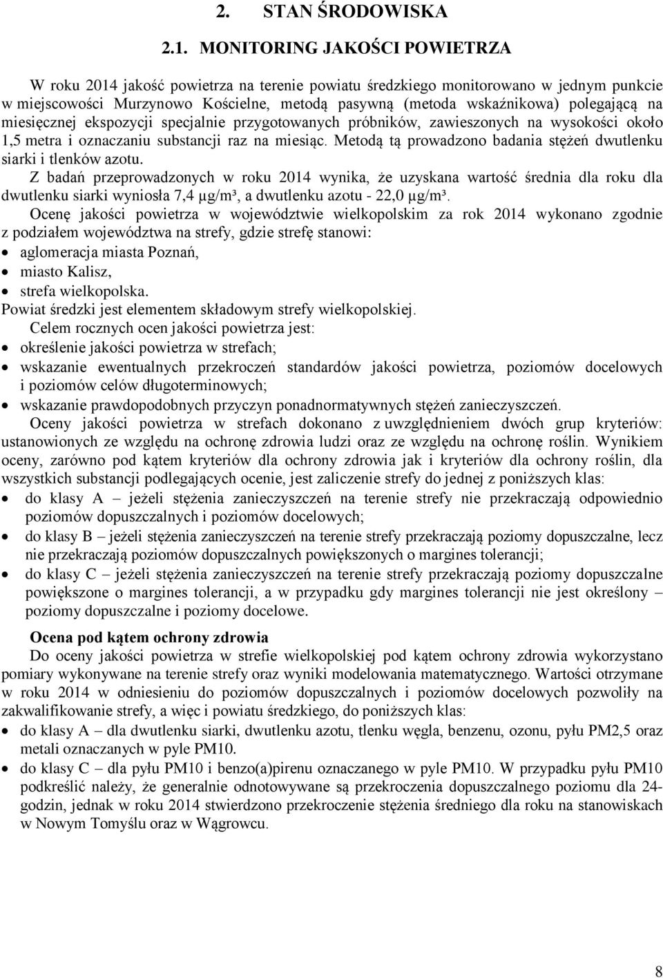 polegającą na miesięcznej ekspozycji specjalnie przygotowanych próbników, zawieszonych na wysokości około 1,5 metra i oznaczaniu substancji raz na miesiąc.