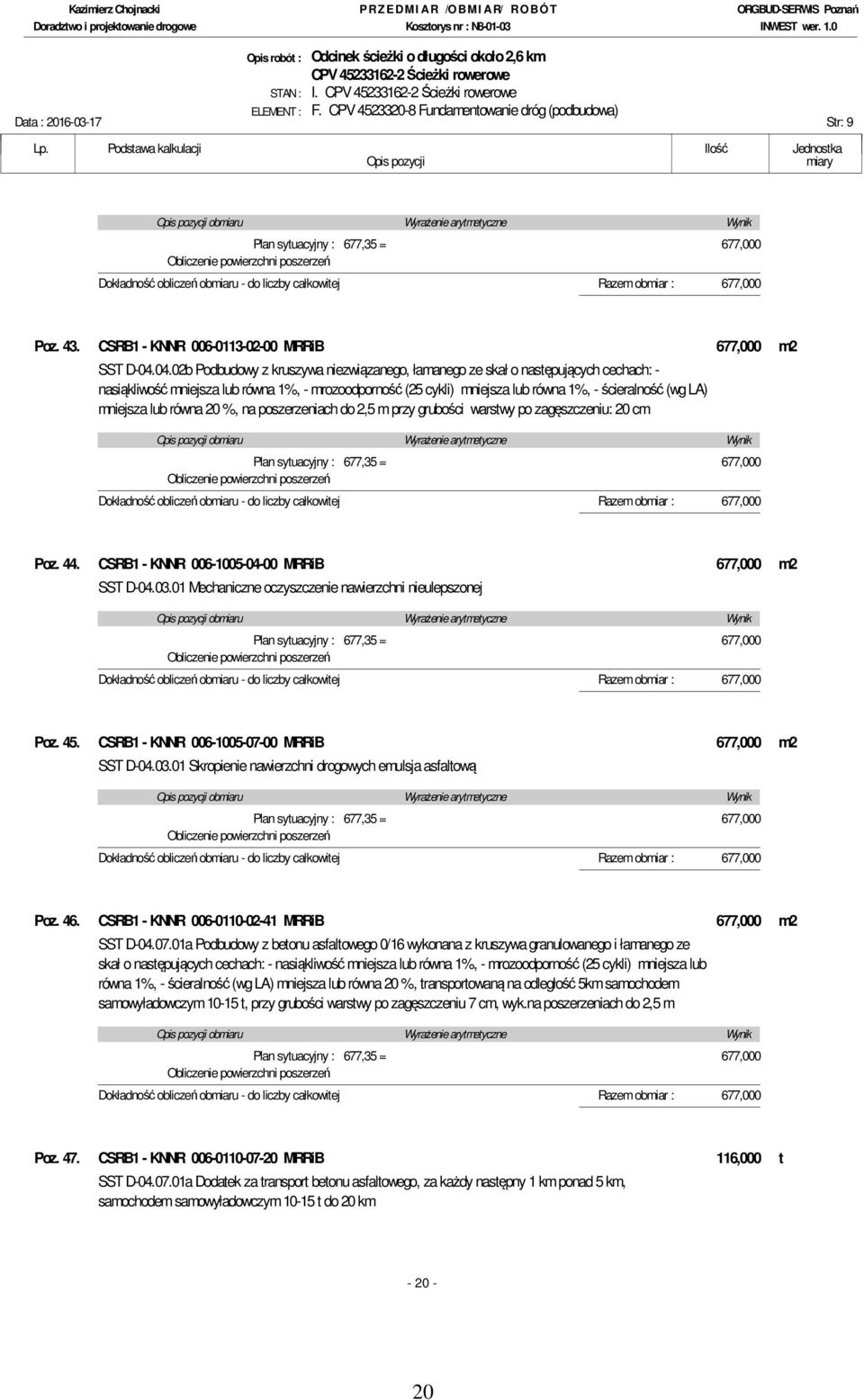 obmiar : 677,000 Poz. 43. CSRB1 - KNNR 006-0113-02-00 MRRiB 677,000 m2 SST D-04.