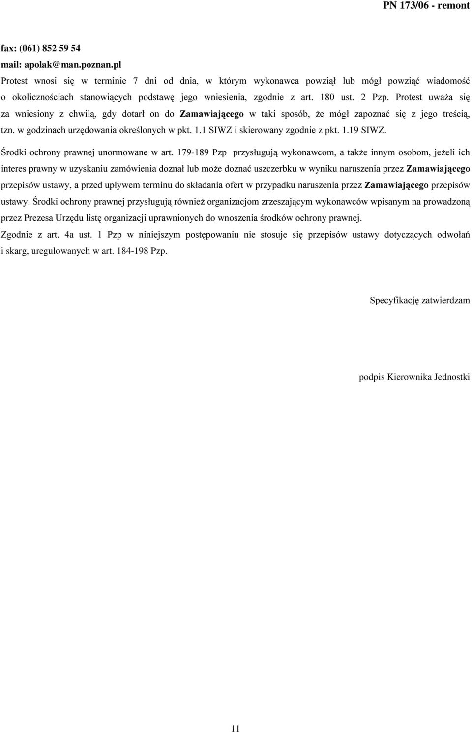 ] FKZLO JG\ GRWDUá RQ GR =DPDZLDMFHJR Z WDNL VSRVyE *H PyJá ]DSR]QDü VL ] MHJR WUHFL W]QZJRG]LQDFKXU]GRZDQLDRNUHORQ\FKZSNW6,:=LVNLHURZDQ\]JRGQLH z pkt. 1.19 SIWZ.
