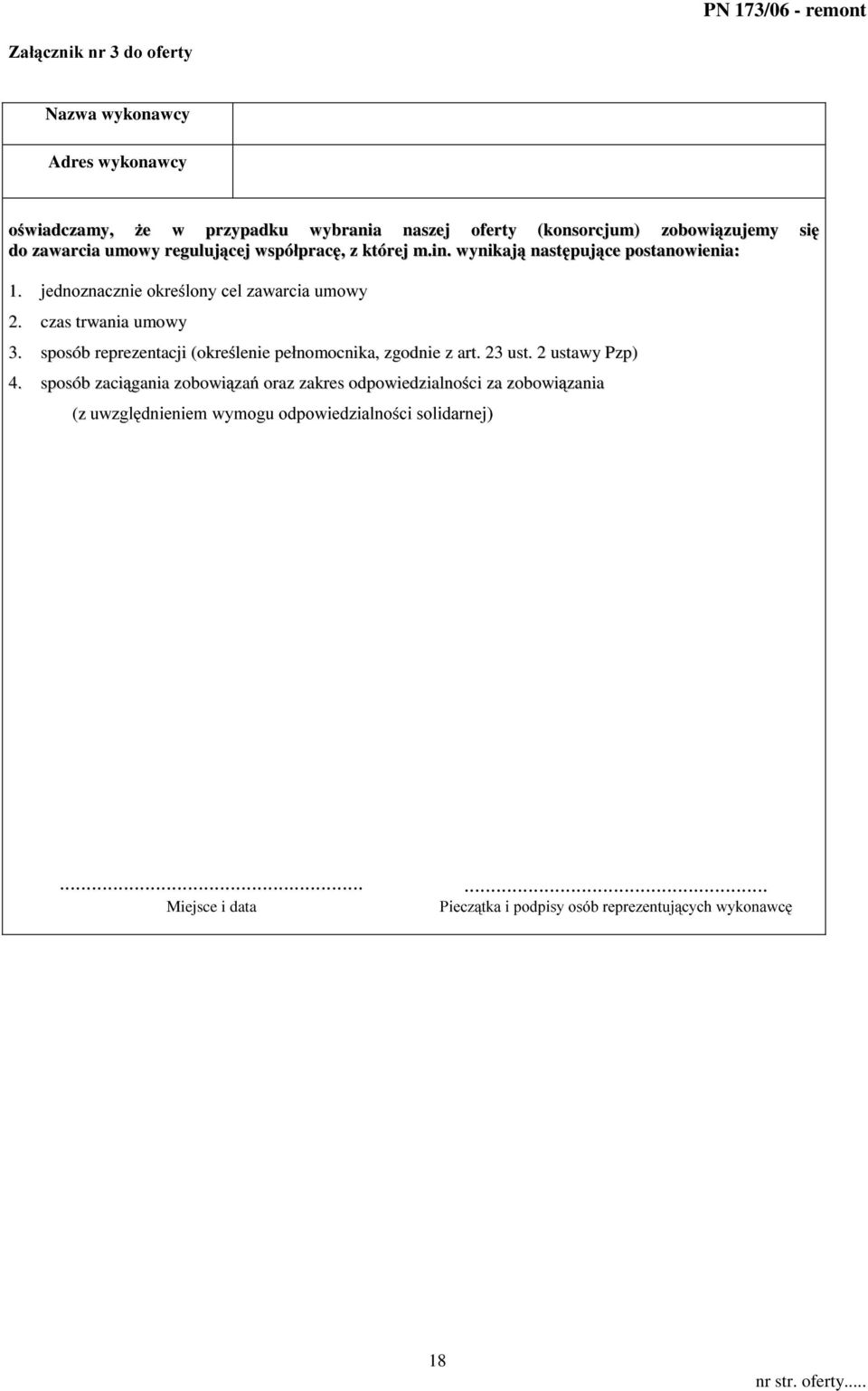 sposób reprezentacji (okrelenie peánomocnika, zgodnie z art. 23 ust. 2 ustawy Pzp) 4.