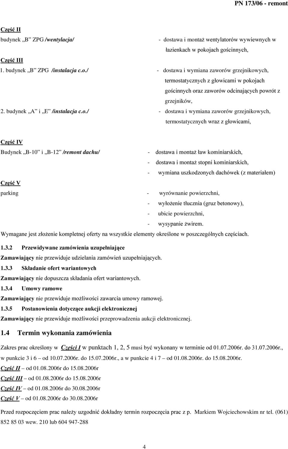 / - dostawa i wymiana zaworów grzejnikowych, termostatyczn\fkzud]]járzlfdpl &]ü,9 Budynek B-10 i B-12 /remont dachu/ -GRVWDZDLPRQWD*áDZNRPLQLDUVNLFK - GRVWDZDLPRQWD*VWRSQLNRPLQLDUVNLFK -