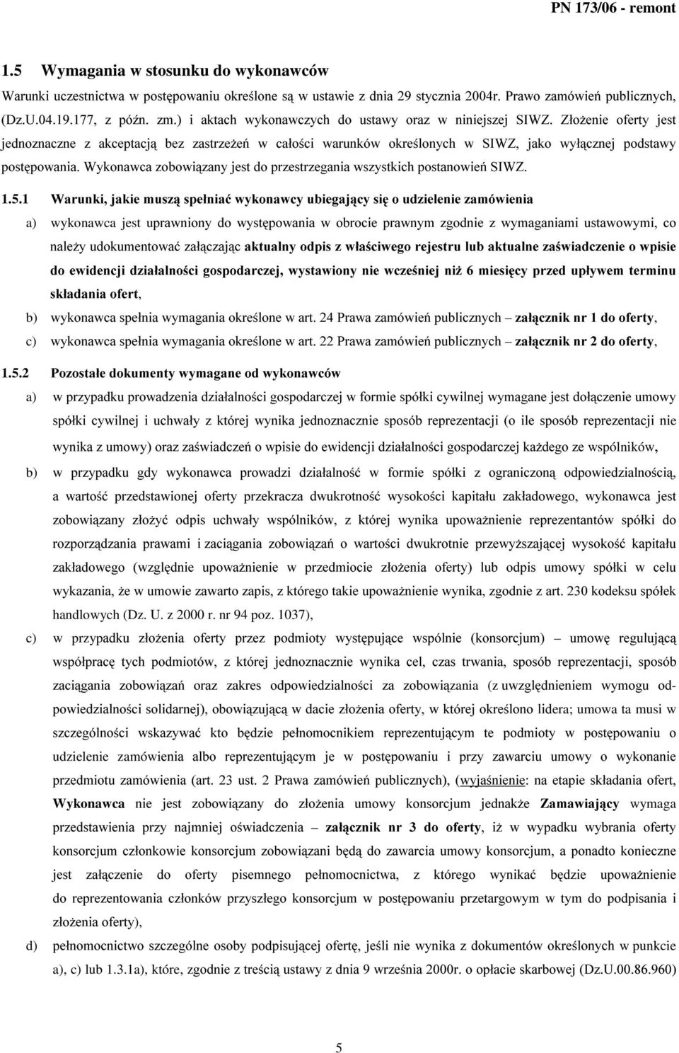 1 :DUXQNLMDNLHPXV]VSHáQLDüZ\NRQDZF\XELHJDMF\VLRXG]LHOHQLH]DPyZLHQLD a) wykonawca jest usudzqlrq\ GR Z\VWSRZDQLD Z REURFLH SUDZQ\P ]JRGQLH ] Z\PDJDQLDPL XVWDZRZ\PL FR