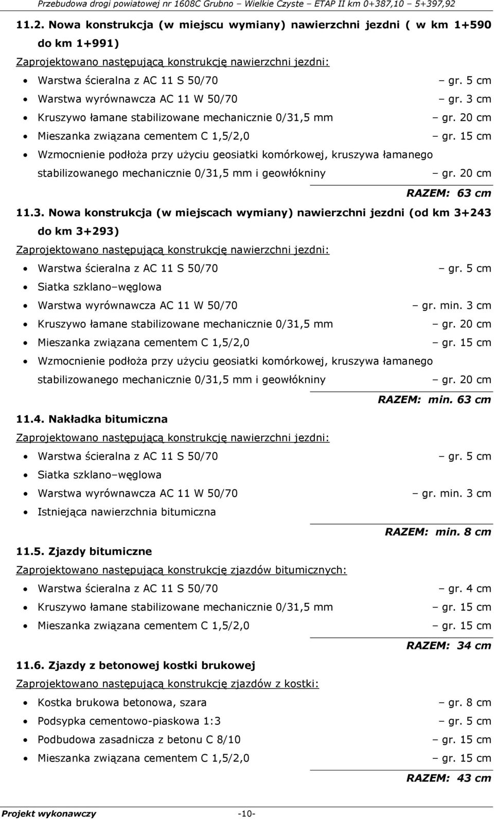 20 cm Wzmocnienie podłoża przy użyciu geosiatki komórkowej, kruszywa łamanego stabilizowanego mechanicznie 0/31