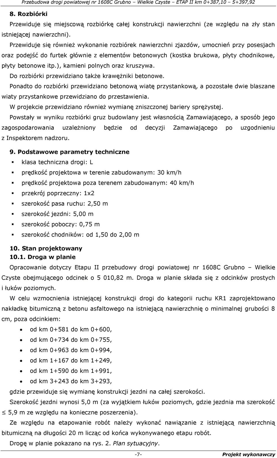 ), kamieni polnych oraz kruszywa. Do rozbiórki przewidziano także krawężniki betonowe.