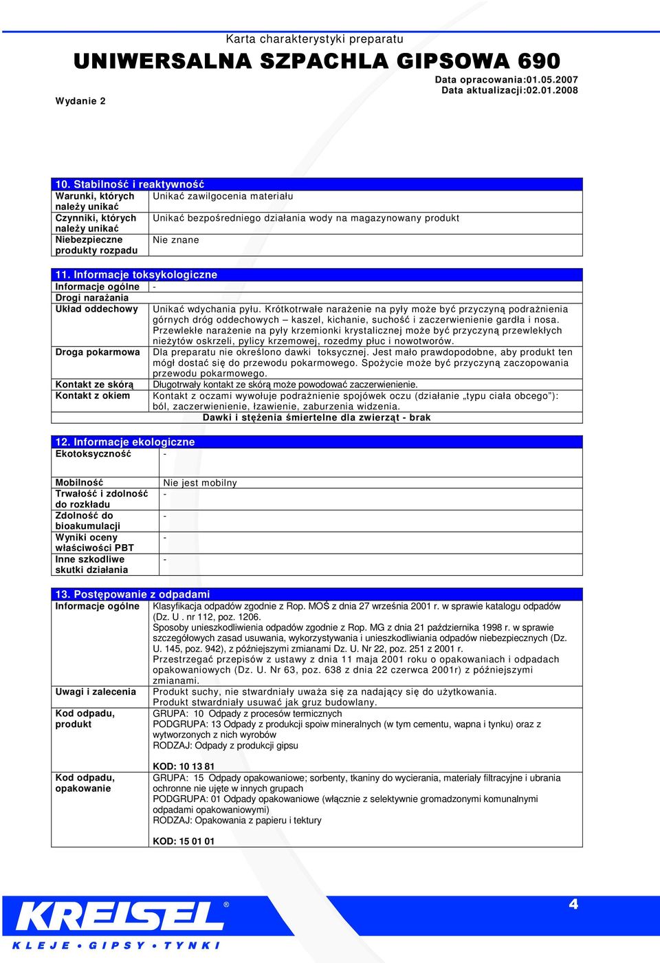 Informacje ekologiczne Ekotoksyczność Unikać wdychania pyłu.