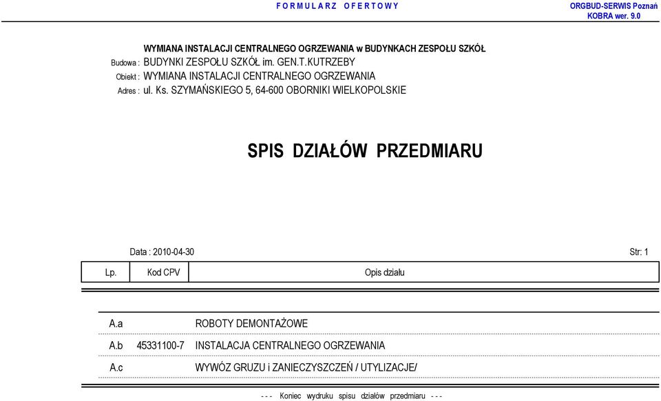 SZYMAŃSKIEGO 5, 64-600 OBORNIKI WIELKOPOLSKIE SPIS DZIAŁÓW PRZEDMIARU Data : 2010-04-30 Str: 1 Lp.