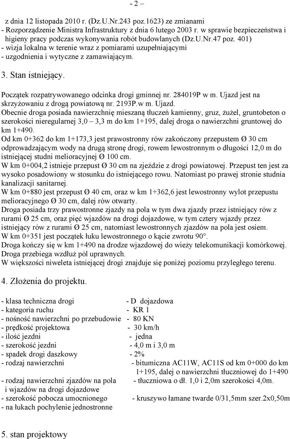 3. Stan istniejący. Początek rozpatrywowanego odcinka drogi gminnej nr. 284019P w m. Ujazd 