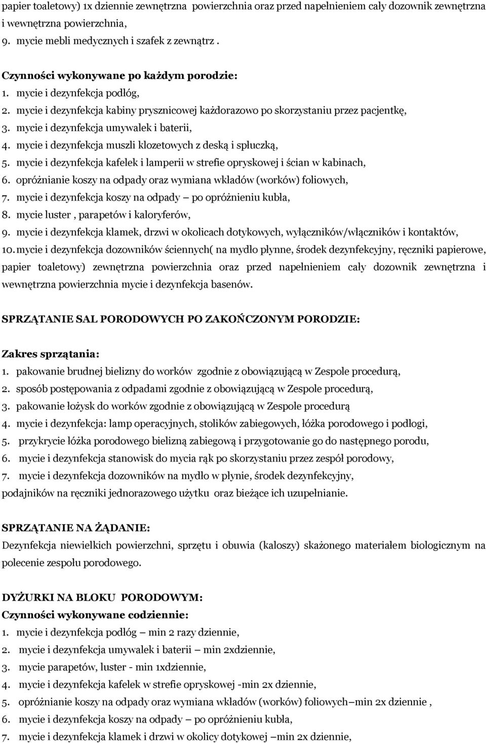 mycie i dezynfekcja kafelek i lamperii w strefie opryskowej i ścian w kabinach, 6. opróżnianie koszy na odpady oraz wymiana wkładów (worków) foliowych, 7.