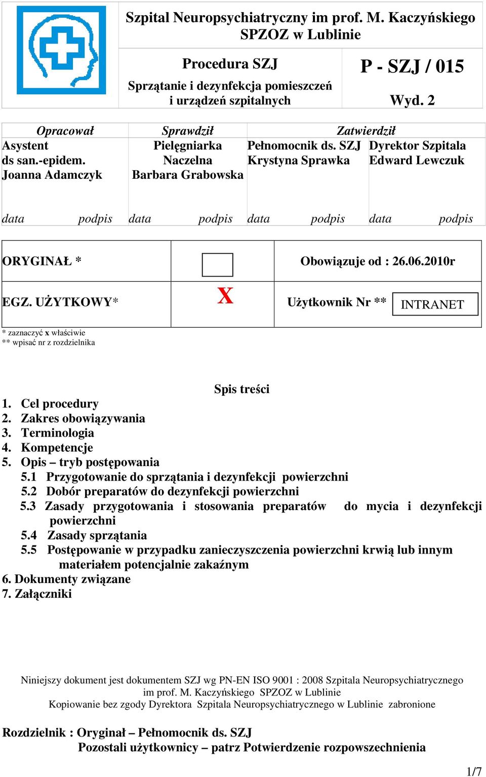 Cel procedury 2. Zakres obowiązywania 3. Terminologia 4. Kompetencje 5. Opis tryb postępowania 5.1 Przygotowanie do sprzątania i dezynfekcji powierzchni 5.