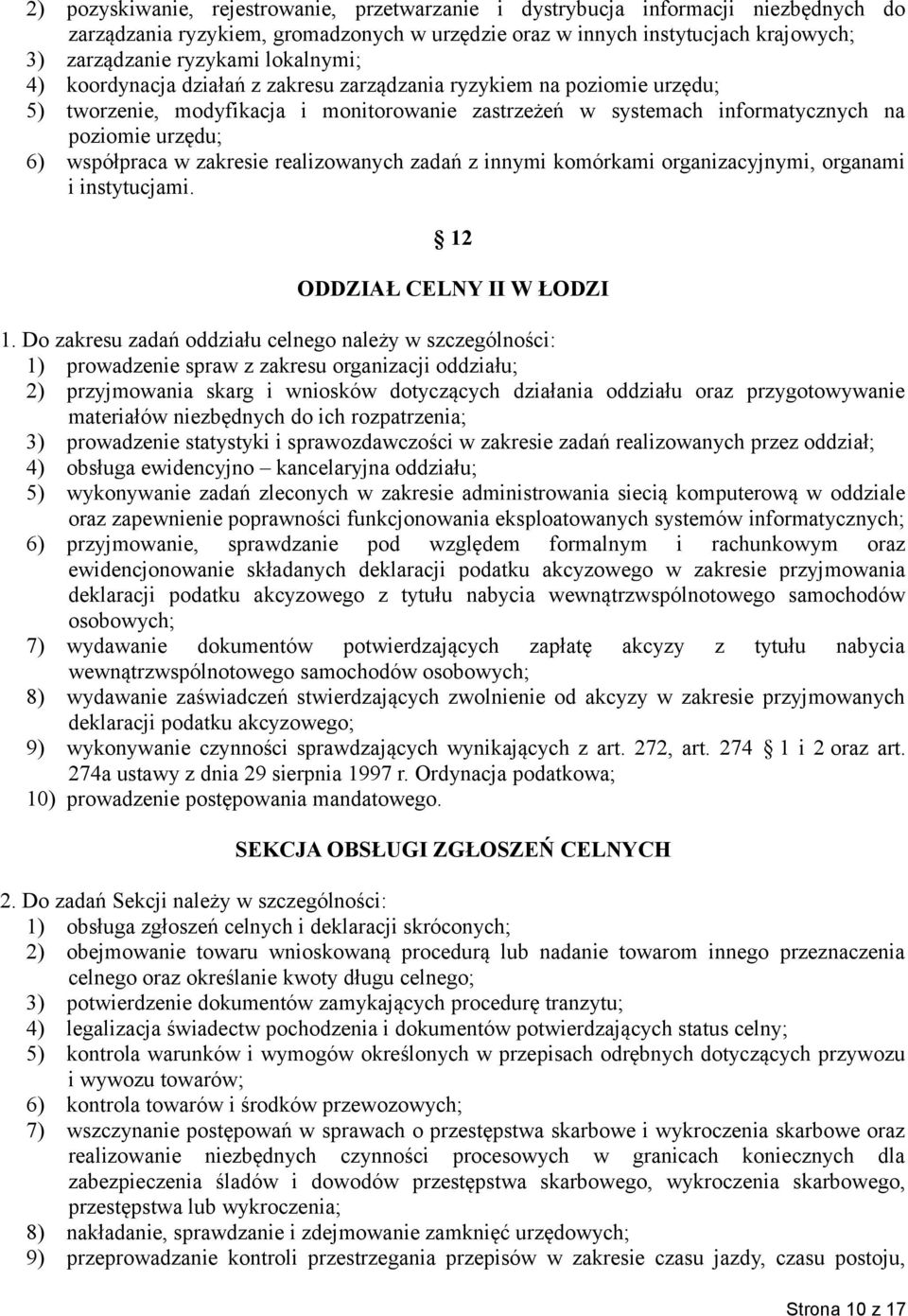 w zakresie realizowanych zadań z innymi komórkami organizacyjnymi, organami i instytucjami. 12 ODDZIAŁ CELNY II W ŁODZI 1.