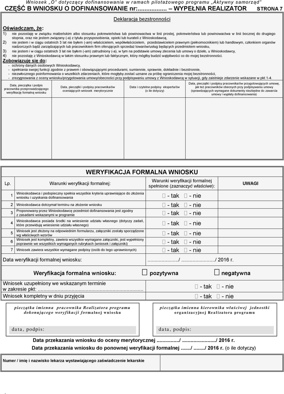 ostatnich 3 lat nie byłem (-am) właścicielem, współwłaścicielem, przedstawicielem prawnym (pełnomocnikiem) lub handlowym, członkiem organów nadzorczych bądź zarządzających lub pracownikiem firm