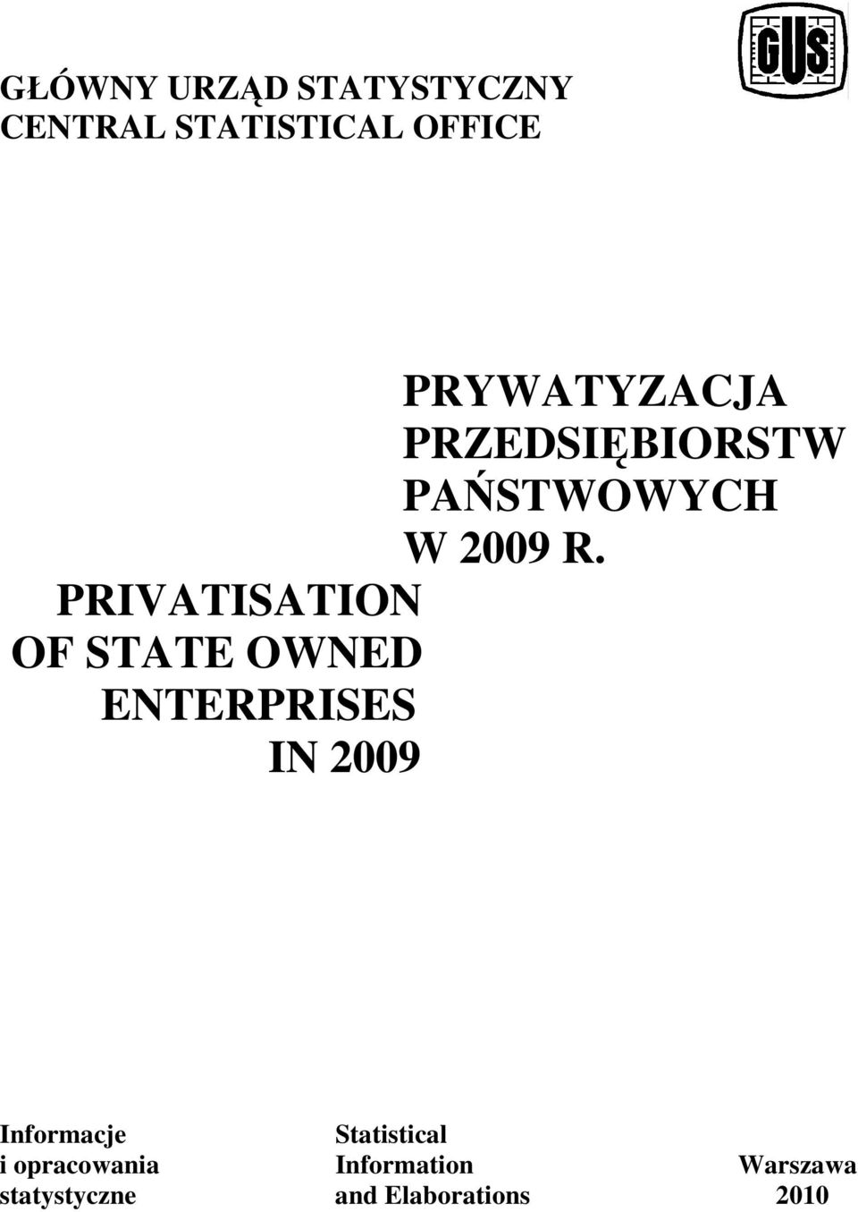 PRIVATISATION OF STATE OWNED ENTERPRISES IN 2009 Informacje