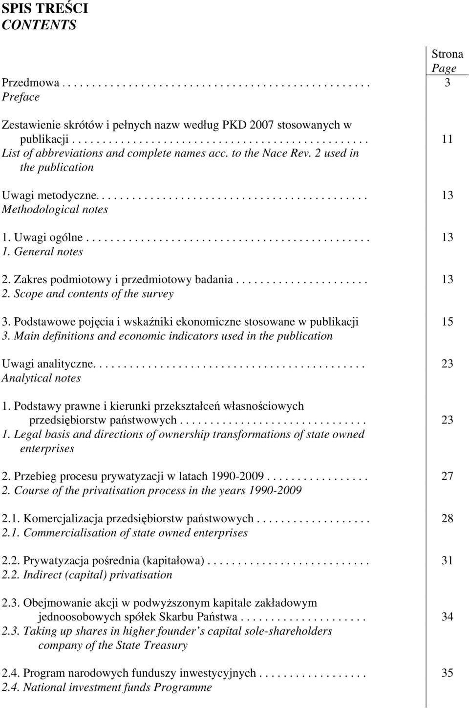Uwagi ogólne............................................... 13 1. General notes 2. Zakres podmiotowy i przedmiotowy badania...................... 13 2. Scope and contents of the survey 3.