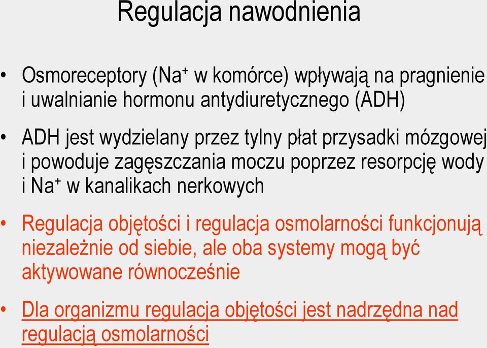 i Na + w kanalikach nerkowych Regulacja objętości i regulacja osmolarności funkcjonują niezależnie od siebie, ale