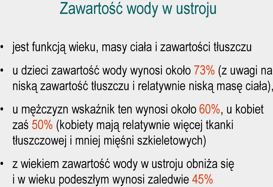 wskaźnik ten wynosi około 60%, u kobiet zaś 50% (kobiety mają relatywnie więcej tkanki tłuszczowej i