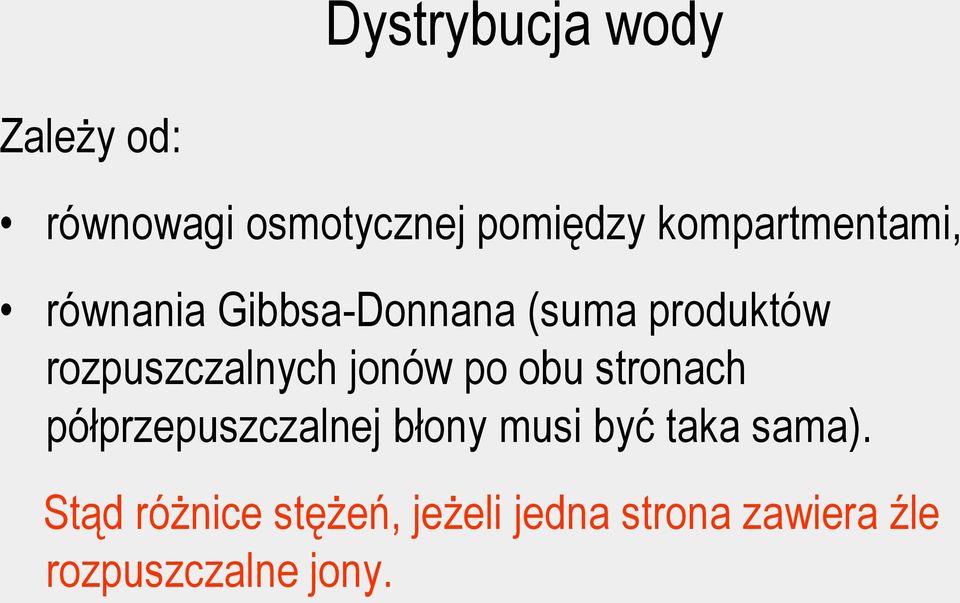 rozpuszczalnych jonów po obu stronach półprzepuszczalnej błony musi