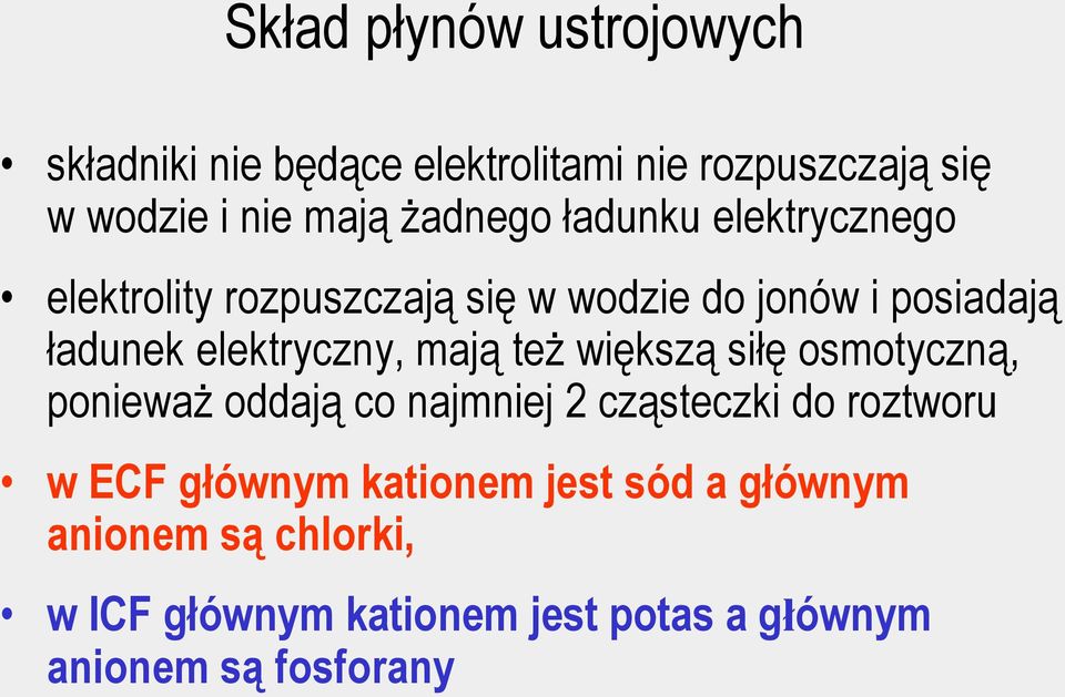 elektryczny, mają też większą siłę osmotyczną, ponieważ oddają co najmniej 2 cząsteczki do roztworu w ECF